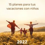 Top 15 planes para tus vacaciones con niños (2022)